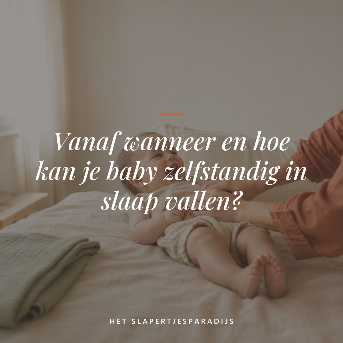 Vanaf wanneer en hoe kan je baby zelfstandig in slaap vallen?