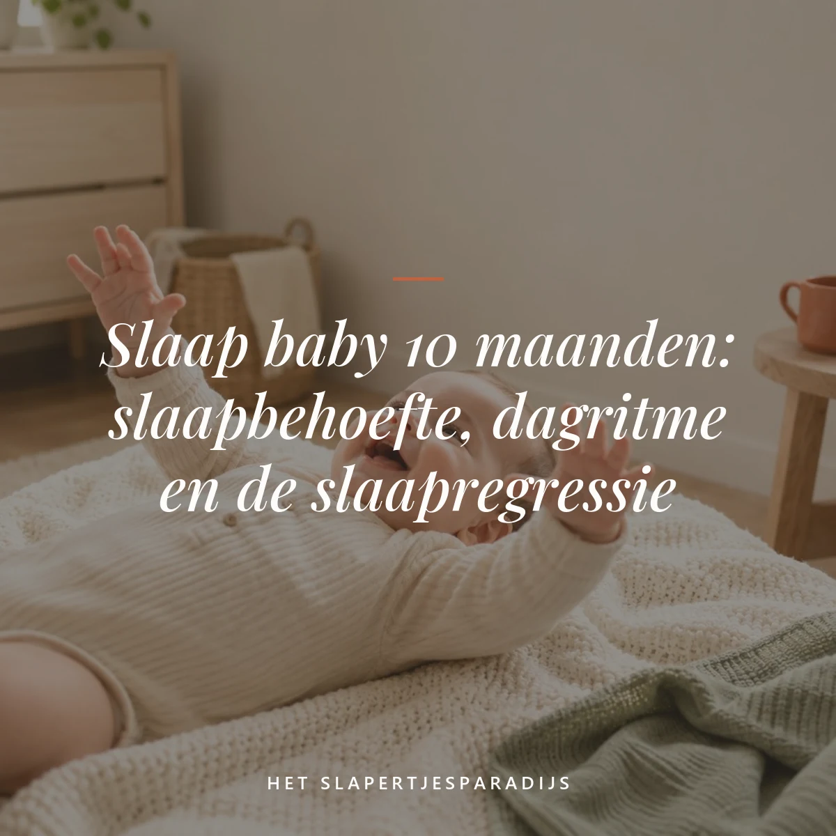 slaap baby 10 maanden — Slaap baby 10 maanden: slaapbehoefte, dagritme en de slaapregressie