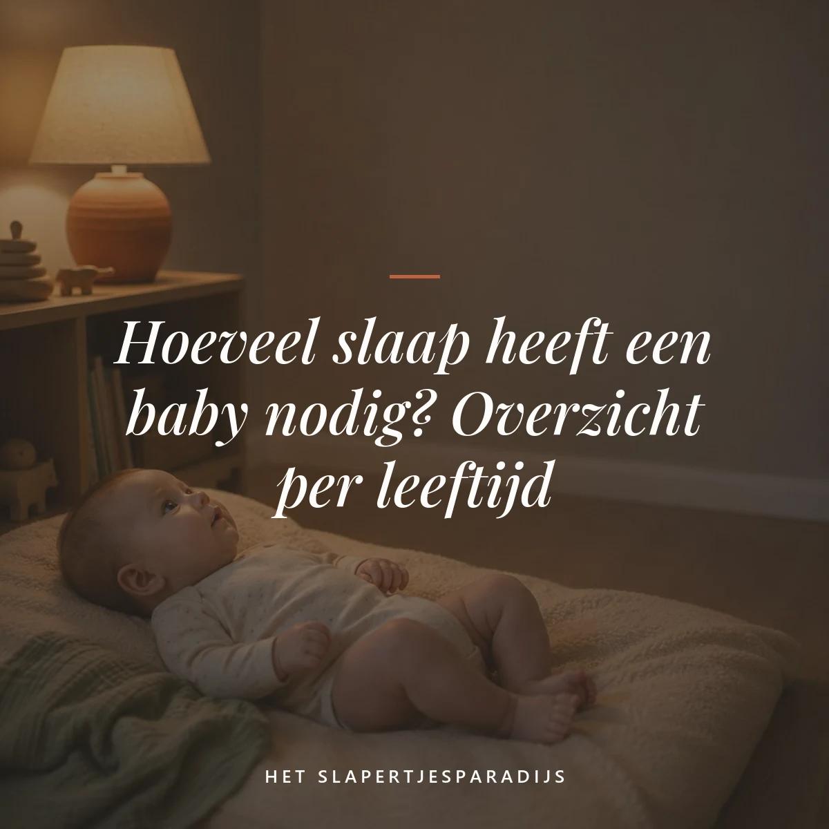 Hoeveel slaap heeft een baby nodig? Overzicht per leeftijd