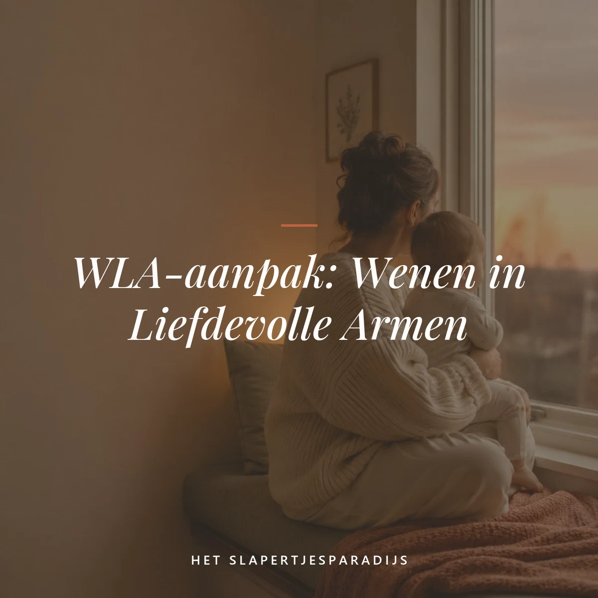 WLA-aanpak: Wenen in Liefdevolle Armen